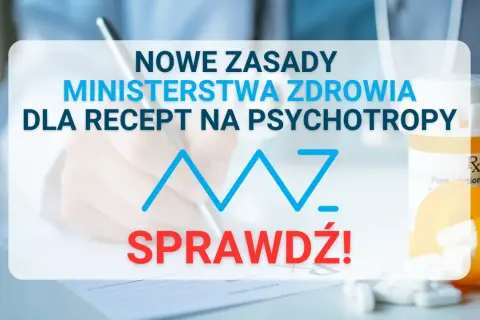 Psychotropy: Kto przepisze receptę? Psychiatra, POZ i nowe zasady