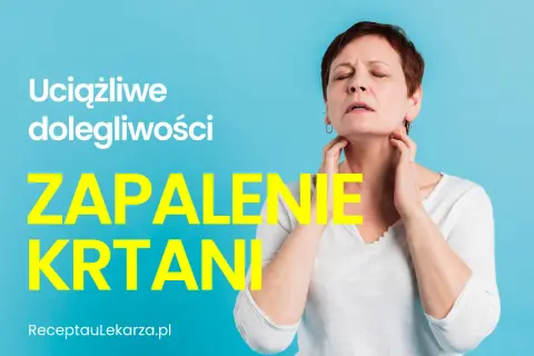 Kobieta z bólem gardła, cierpi na zapalenie krtani. Tekst: "Uciążliwe dolegliwości ZAPALENIE KRTANI".