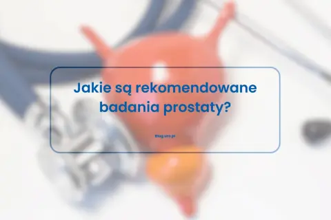 Urolog: Kto bada prostatę? Objawy, badania rozwiej obawy!