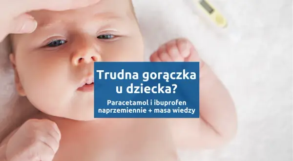 Ospa: Gorączka u dziecka? Podaj PARACETAMOL! Unikaj Ibuprofenu!