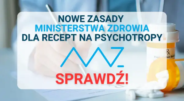 Psychotropy: Kto przepisze receptę? Psychiatra, POZ i nowe zasady