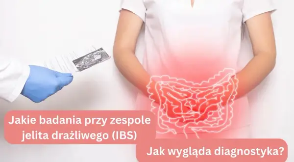 Jelita bolą? Jakie badania wykonać? Diagnoza krok po kroku