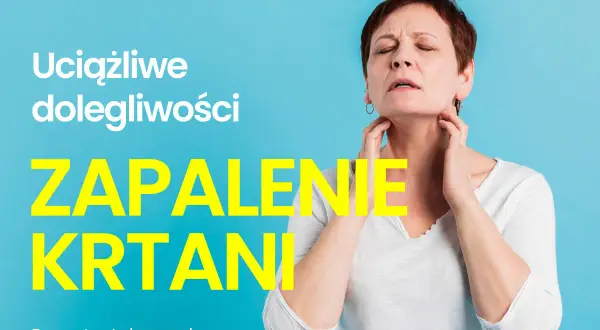 Kobieta z bólem gardła, cierpi na zapalenie krtani. Tekst: "Uciążliwe dolegliwości ZAPALENIE KRTANI".