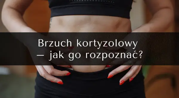 Czy masz brzuch stresowy? Objawy i jak go skutecznie pokonać!