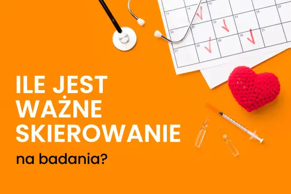 Skierowanie na badania krwi: Ważne 30 dni czy bezterminowo?